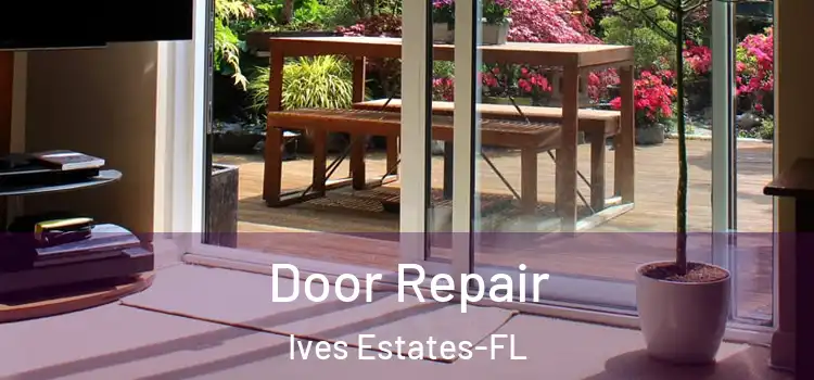 Door Repair Ives Estates-FL