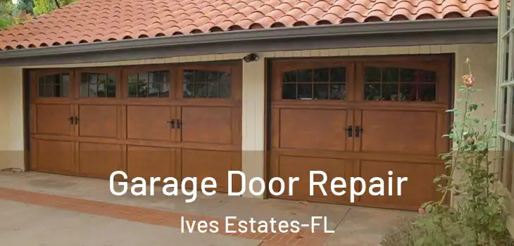 Garage Door Repair Ives Estates-FL