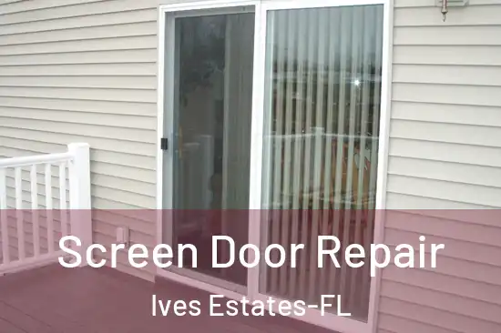 Screen Door Repair Ives Estates-FL